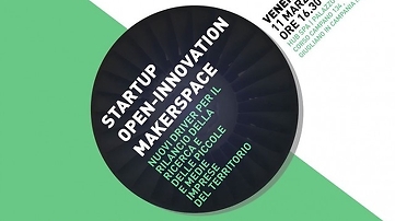 Startup, Open Innovation, Makerspace: 11 marzo a Giugliano