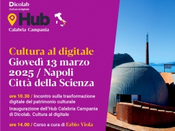 DICOLAB - Cultura al Digitale, a Napoli la presentazione dell'Hub Calabria Campania